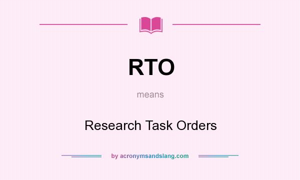 What does RTO mean? It stands for Research Task Orders