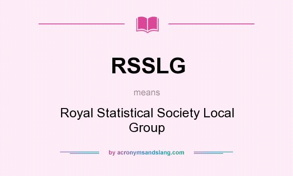 What does RSSLG mean? It stands for Royal Statistical Society Local Group