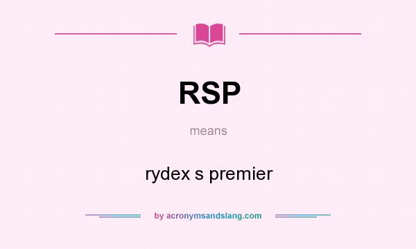 What does RSP mean? It stands for rydex s premier
