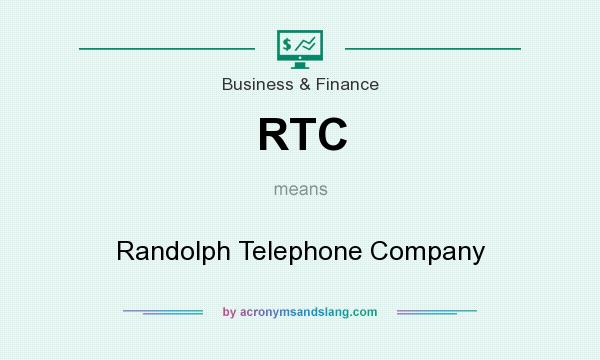What does RTC mean? It stands for Randolph Telephone Company