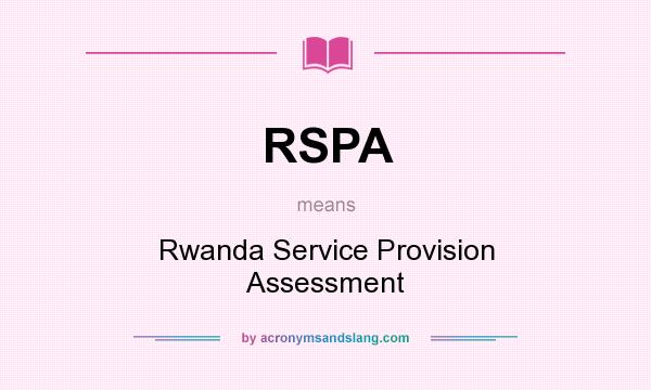 What does RSPA mean? It stands for Rwanda Service Provision Assessment
