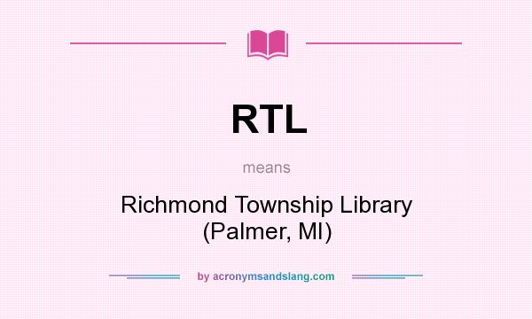 What does RTL mean? It stands for Richmond Township Library (Palmer, MI)