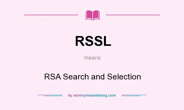 What does RSSL mean? It stands for RSA Search and Selection