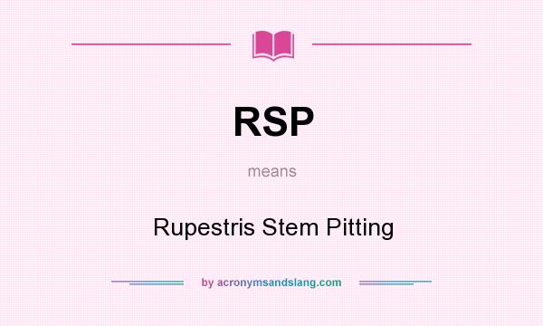 What does RSP mean? It stands for Rupestris Stem Pitting