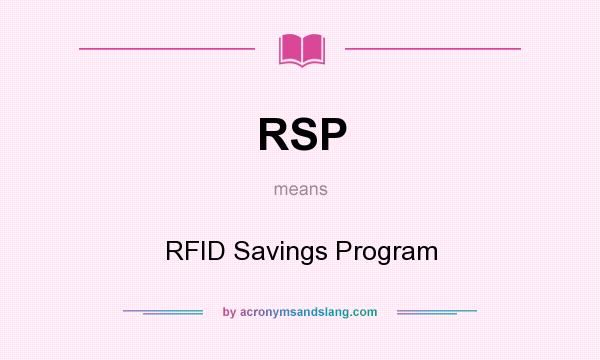 What does RSP mean? It stands for RFID Savings Program
