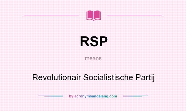 What does RSP mean? It stands for Revolutionair Socialistische Partij
