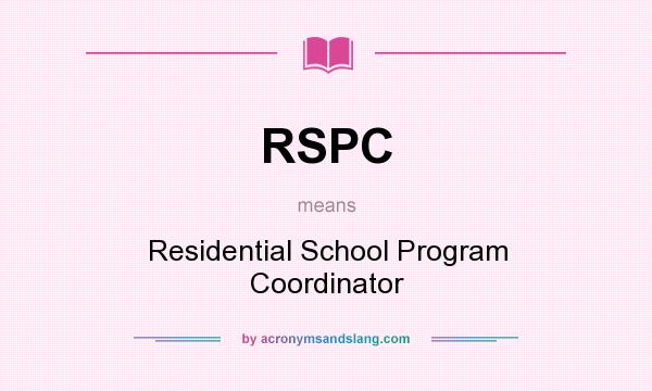 What does RSPC mean? It stands for Residential School Program Coordinator