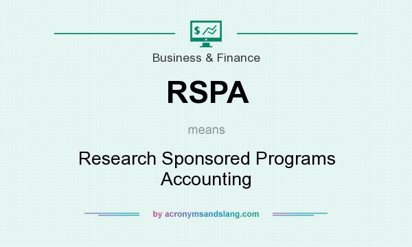 What does RSPA mean? It stands for Research Sponsored Programs Accounting