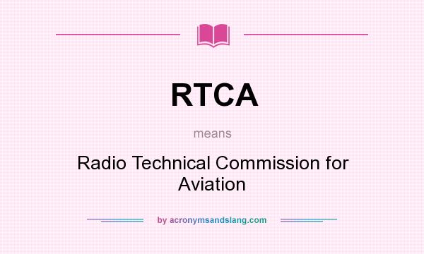 What does RTCA mean? It stands for Radio Technical Commission for Aviation