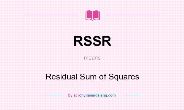 What does RSSR mean? It stands for Residual Sum of Squares