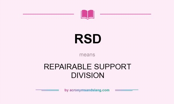 What does RSD mean? It stands for REPAIRABLE SUPPORT DIVISION