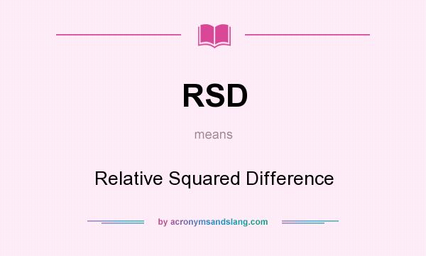 What does RSD mean? It stands for Relative Squared Difference