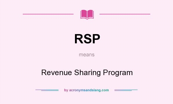 What does RSP mean? It stands for Revenue Sharing Program