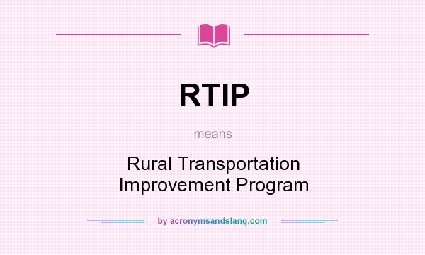 What does RTIP mean? It stands for Rural Transportation Improvement Program