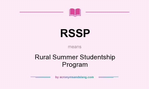 What does RSSP mean? It stands for Rural Summer Studentship Program