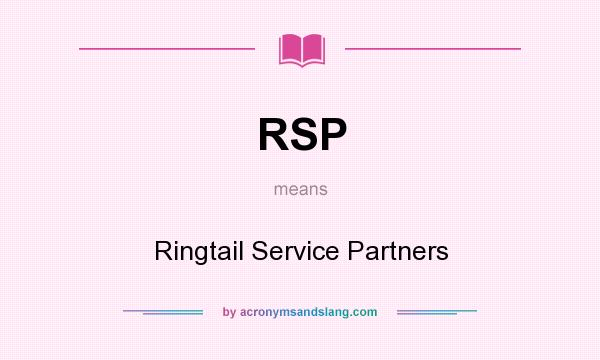 What does RSP mean? It stands for Ringtail Service Partners