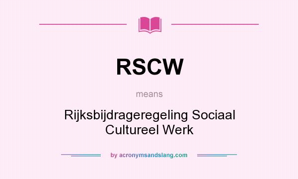 What does RSCW mean? It stands for Rijksbijdrageregeling Sociaal Cultureel Werk