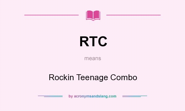 What does RTC mean? It stands for Rockin Teenage Combo