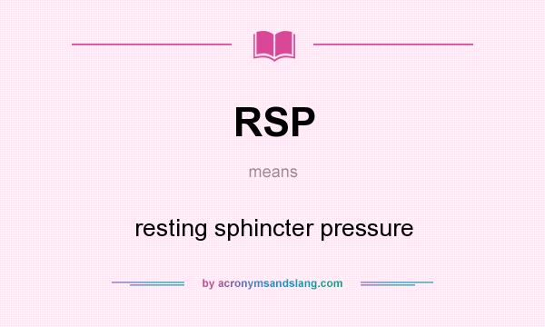 What does RSP mean? It stands for resting sphincter pressure