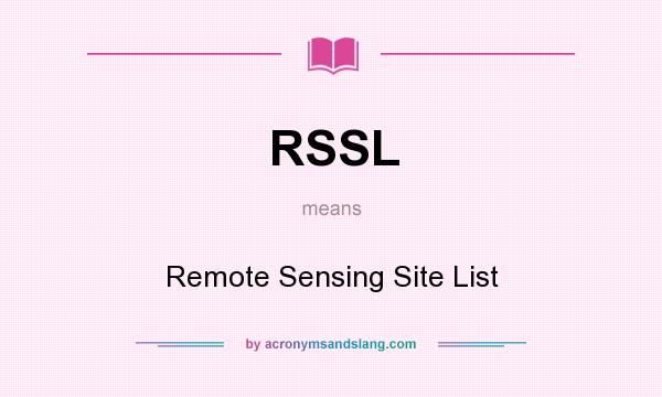 What does RSSL mean? It stands for Remote Sensing Site List