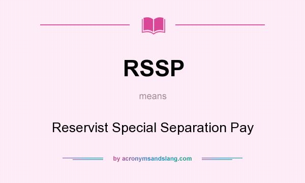 What does RSSP mean? It stands for Reservist Special Separation Pay