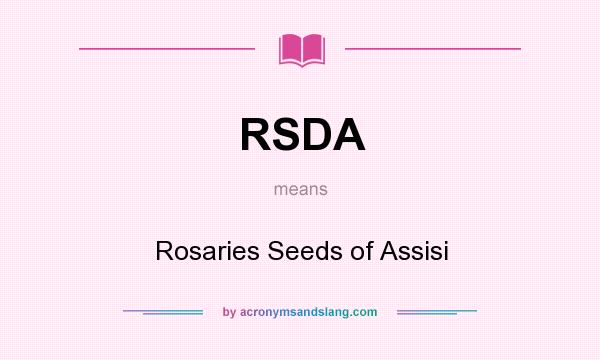 What does RSDA mean? It stands for Rosaries Seeds of Assisi