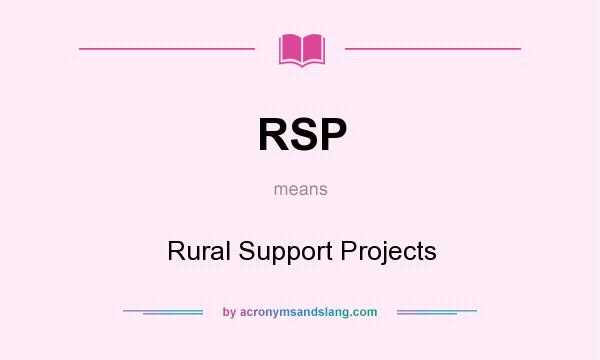 What does RSP mean? It stands for Rural Support Projects