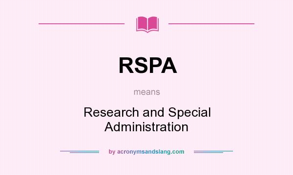 What does RSPA mean? It stands for Research and Special Administration