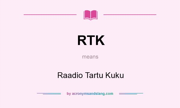 What does RTK mean? It stands for Raadio Tartu Kuku