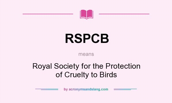 What does RSPCB mean? It stands for Royal Society for the Protection of Cruelty to Birds