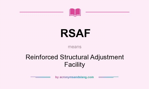 What does RSAF mean? It stands for Reinforced Structural Adjustment Facility