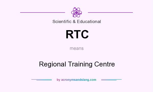 What does RTC mean? It stands for Regional Training Centre