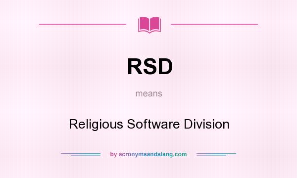 What does RSD mean? It stands for Religious Software Division