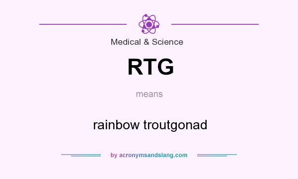 What does RTG mean? It stands for rainbow troutgonad