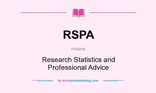 What does RSPA mean? It stands for Research Statistics and Professional Advice
