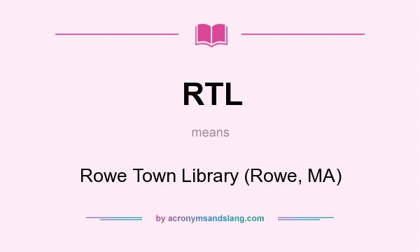 What does RTL mean? It stands for Rowe Town Library (Rowe, MA)
