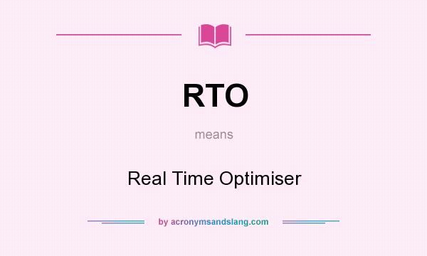 What does RTO mean? It stands for Real Time Optimiser