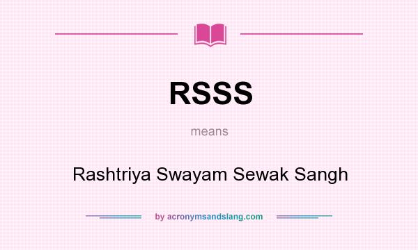 What does RSSS mean? It stands for Rashtriya Swayam Sewak Sangh