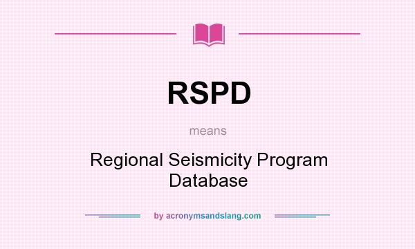 What does RSPD mean? It stands for Regional Seismicity Program Database