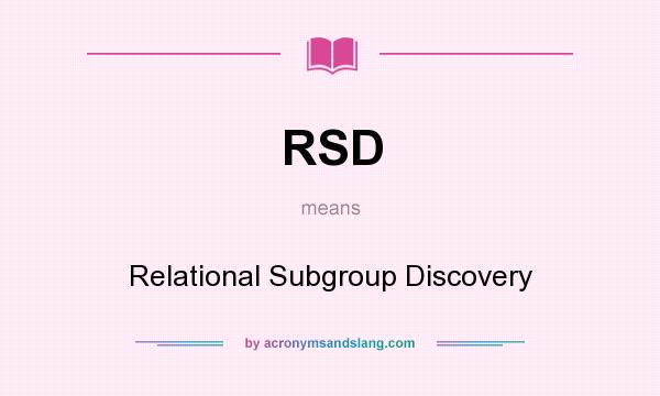 What does RSD mean? It stands for Relational Subgroup Discovery