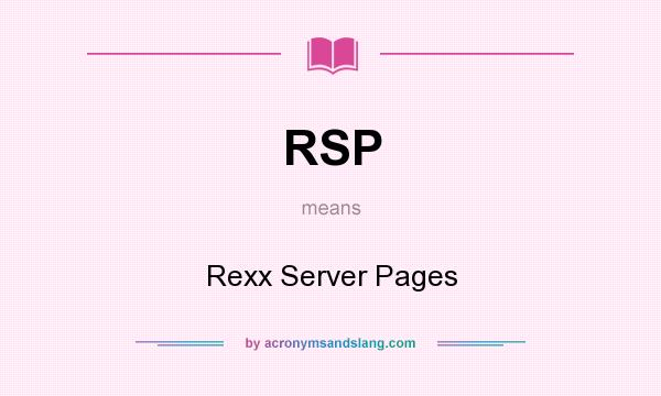 What does RSP mean? It stands for Rexx Server Pages