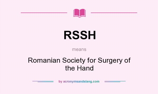 What does RSSH mean? It stands for Romanian Society for Surgery of the Hand