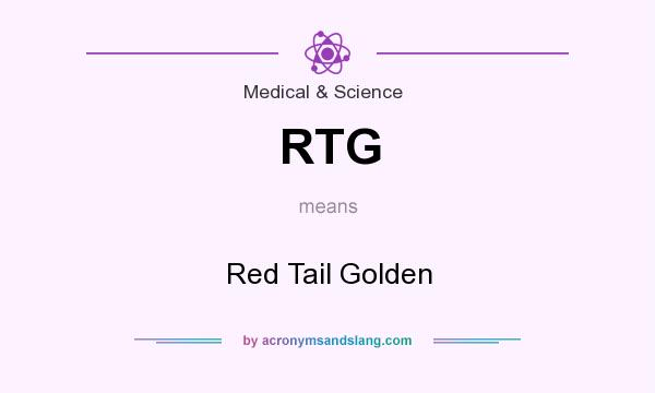 What does RTG mean? It stands for Red Tail Golden