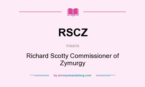 What does RSCZ mean? It stands for Richard Scotty Commissioner of Zymurgy
