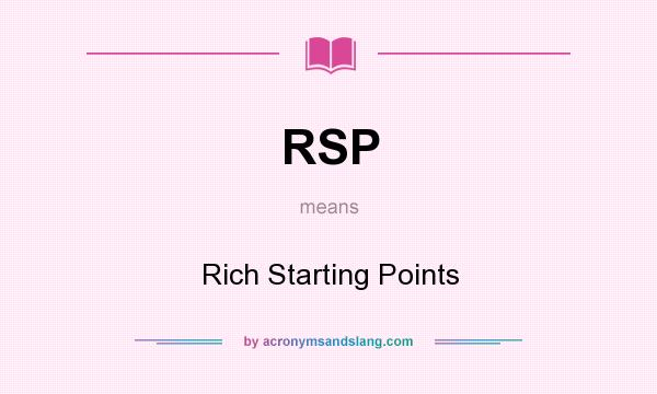 What does RSP mean? It stands for Rich Starting Points
