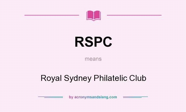 What does RSPC mean? It stands for Royal Sydney Philatelic Club