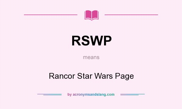 What does RSWP mean? It stands for Rancor Star Wars Page