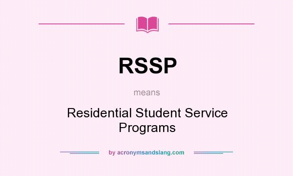 What does RSSP mean? It stands for Residential Student Service Programs