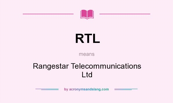 What does RTL mean? It stands for Rangestar Telecommunications Ltd