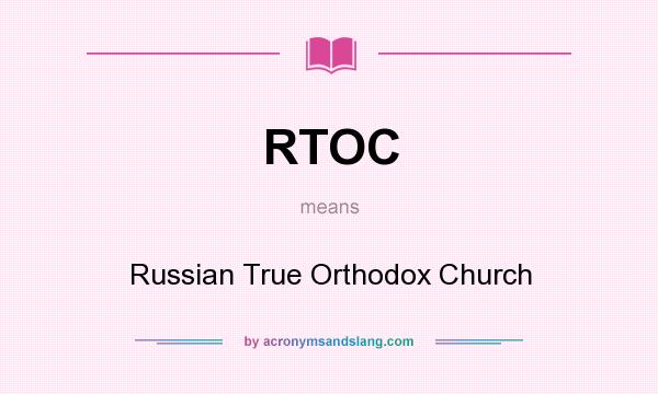 What does RTOC mean? It stands for Russian True Orthodox Church